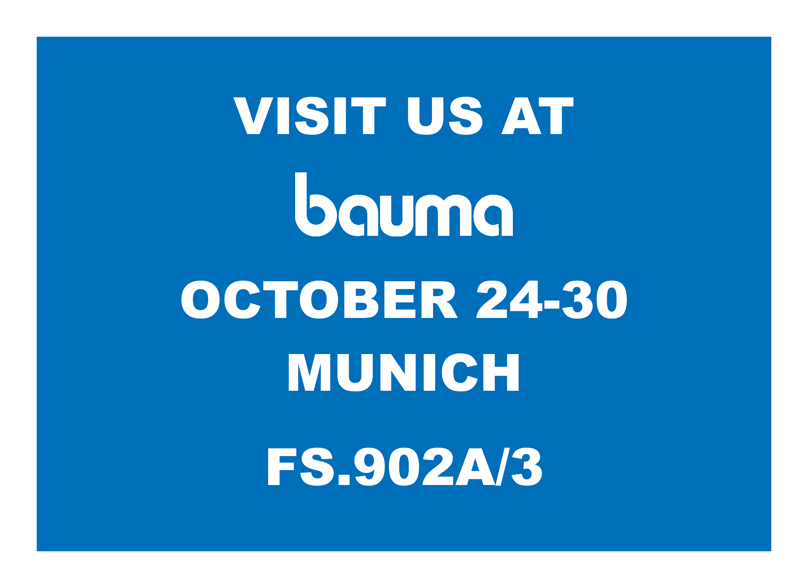 "Visit us at Bauma, October 24-30, Munich | FS.902A/3